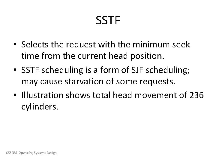 SSTF • Selects the request with the minimum seek time from the current head