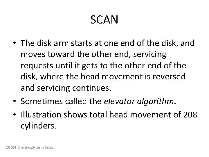 SCAN • The disk arm starts at one end of the disk, and moves