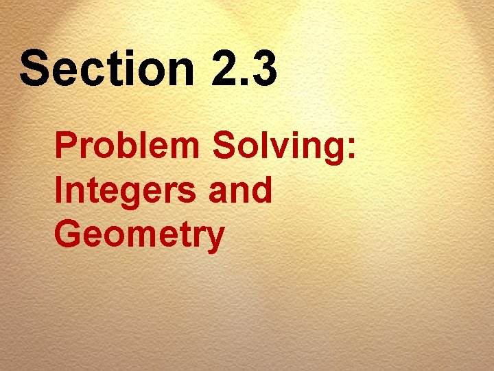 Section 2. 3 Problem Solving: Integers and Geometry 