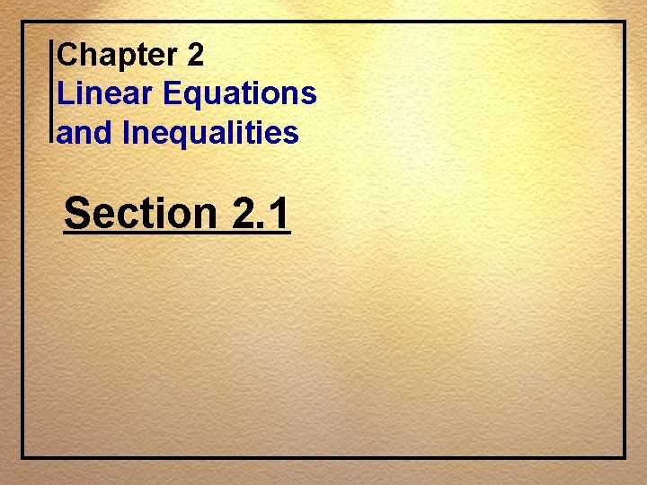 Chapter 2 Linear Equations and Inequalities Section 2. 1 