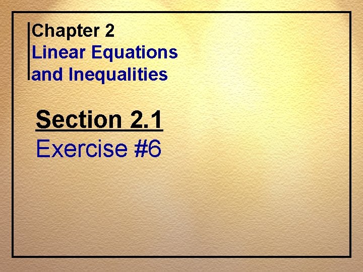 Chapter 2 Linear Equations and Inequalities Section 2. 1 Exercise #6 