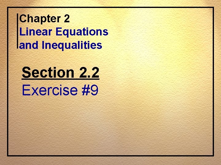 Chapter 2 Linear Equations and Inequalities Section 2. 2 Exercise #9 