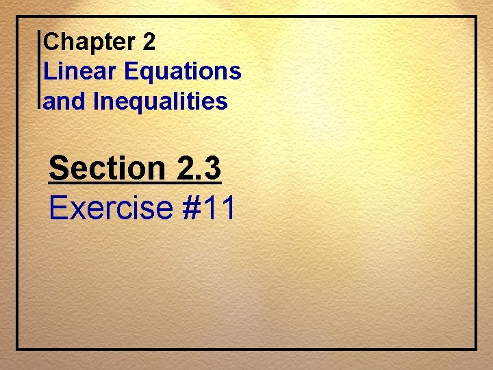 Chapter 2 Linear Equations and Inequalities Section 2. 3 Exercise #11 