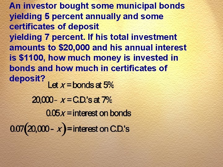 An investor bought some municipal bonds yielding 5 percent annually and some certificates of