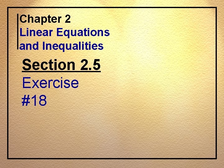 Chapter 2 Linear Equations and Inequalities Section 2. 5 Exercise #18 