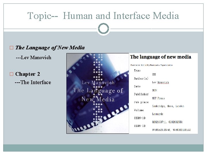 Topic-- Human and Interface Media � The Language of New Media ---Lev Manovich �