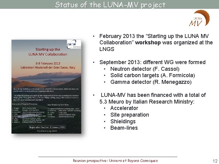 Status of the LUNA-MV project • February 2013 the “Starting up the LUNA MV