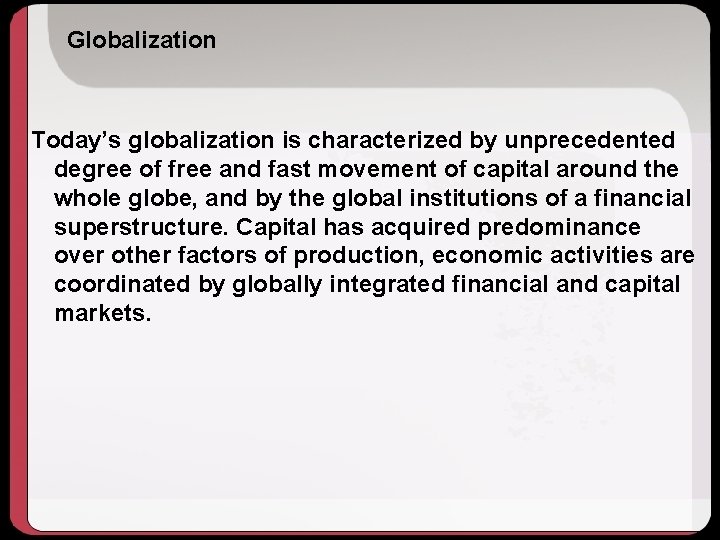 Globalization Today’s globalization is characterized by unprecedented degree of free and fast movement of