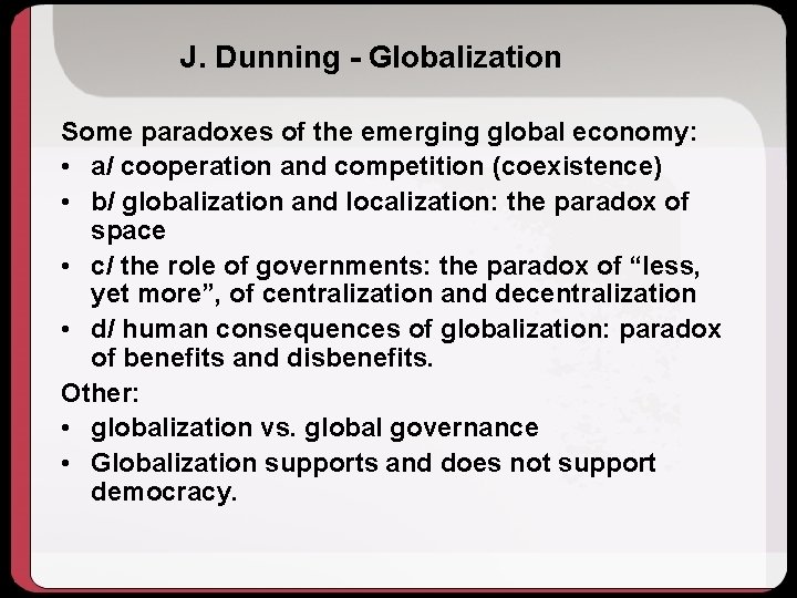 J. Dunning - Globalization Some paradoxes of the emerging global economy: • a/ cooperation