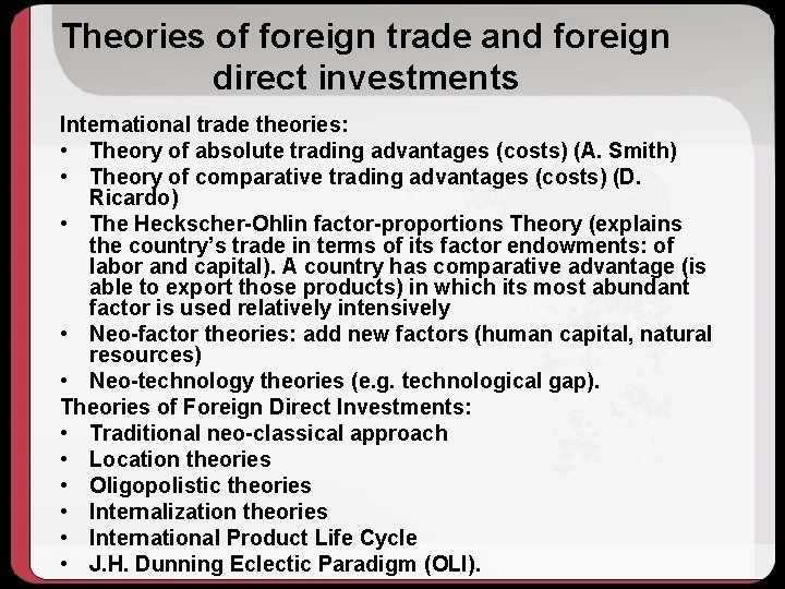 Theories of foreign trade and foreign direct investments International trade theories: • Theory of