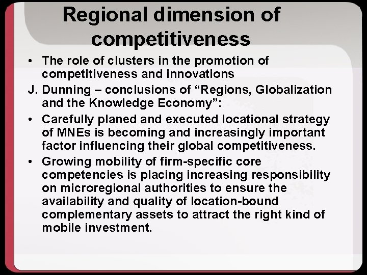 Regional dimension of competitiveness • The role of clusters in the promotion of competitiveness