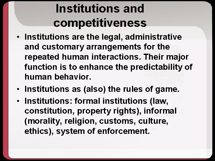 Institutions and competitiveness • Institutions are the legal, administrative and customary arrangements for the