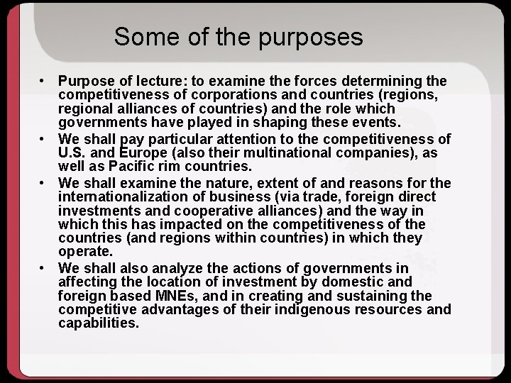 Some of the purposes • Purpose of lecture: to examine the forces determining the