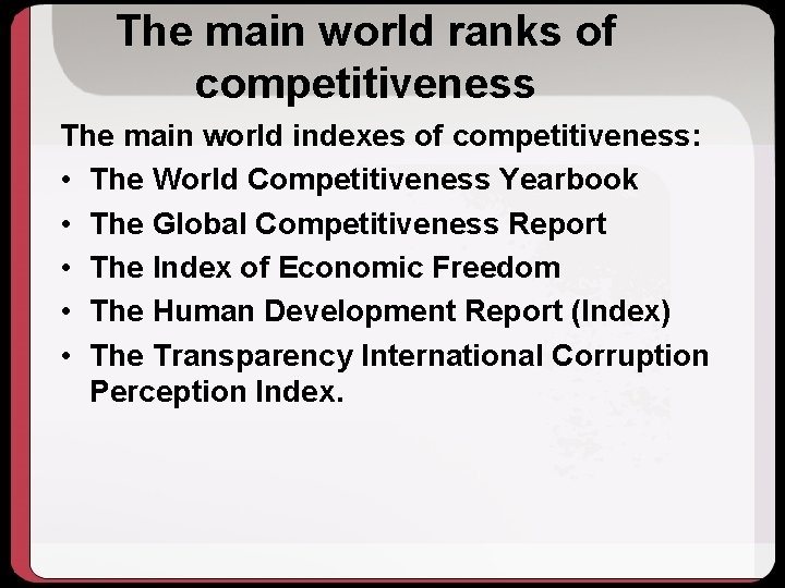 The main world ranks of competitiveness The main world indexes of competitiveness: • The
