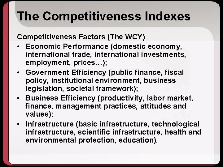 The Competitiveness Indexes Competitiveness Factors (The WCY) • Economic Performance (domestic economy, international trade,