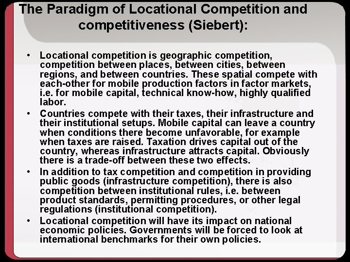 The Paradigm of Locational Competition and competitiveness (Siebert): • Locational competition is geographic competition,