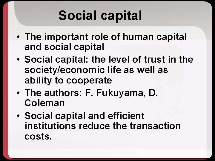 Social capital • The important role of human capital and social capital • Social