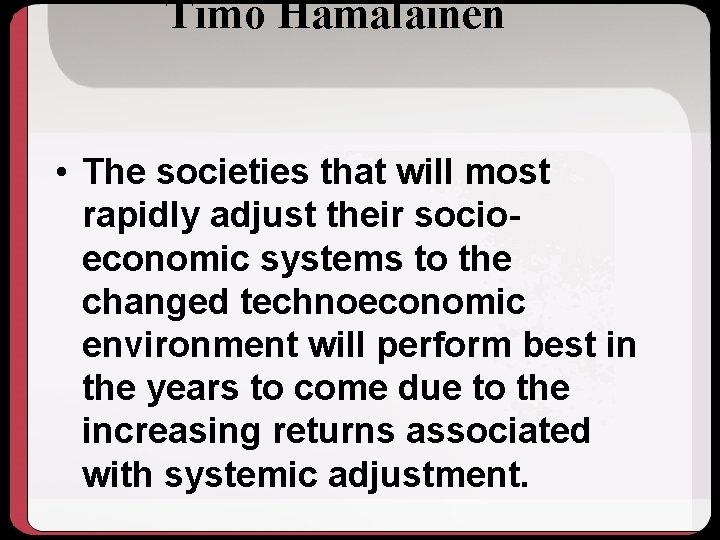 Timo Hamalainen • The societies that will most rapidly adjust their socioeconomic systems to