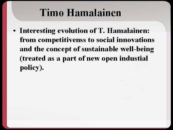 Timo Hamalainen • Interesting evolution of T. Hamalainen: from competitivenss to social innovations and