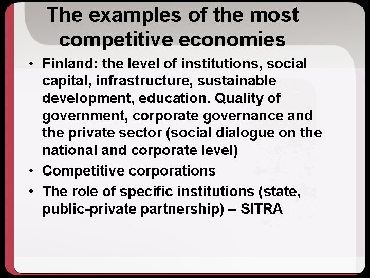 The examples of the most competitive economies • Finland: the level of institutions, social