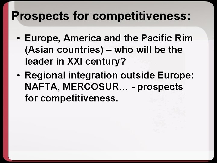 Prospects for competitiveness: • Europe, America and the Pacific Rim (Asian countries) – who