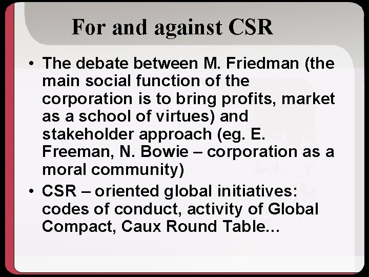 For and against CSR • The debate between M. Friedman (the main social function