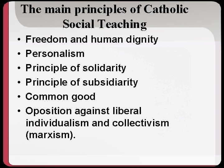 The main principles of Catholic Social Teaching • • • Freedom and human dignity