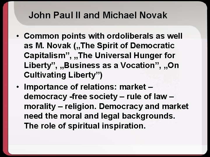 John Paul II and Michael Novak • Common points with ordoliberals as well as