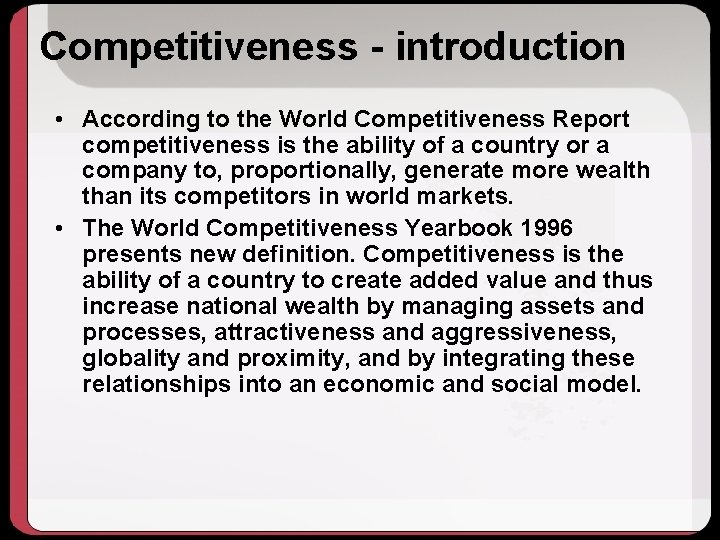 Competitiveness - introduction • According to the World Competitiveness Report competitiveness is the ability