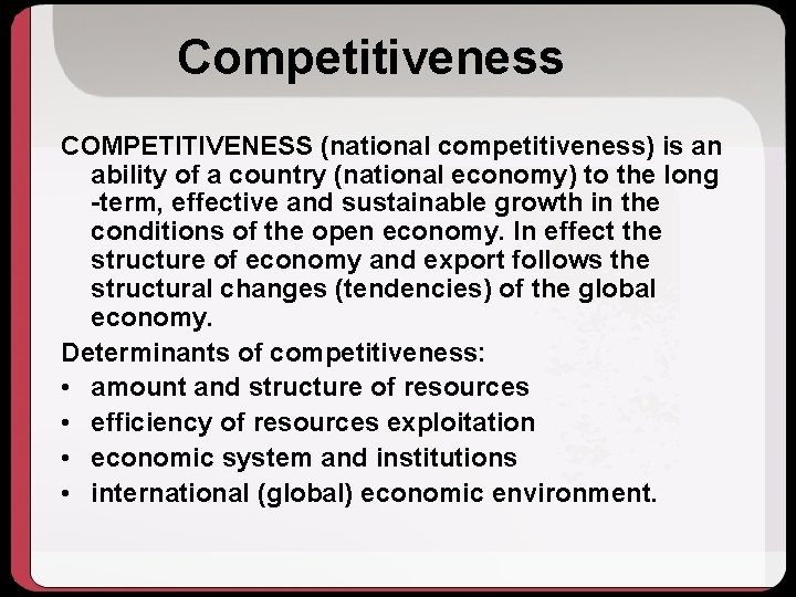 Competitiveness COMPETITIVENESS (national competitiveness) is an ability of a country (national economy) to the