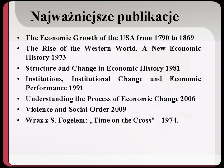 Najważniejsze publikacje • The Economic Growth of the USA from 1790 to 1869 •