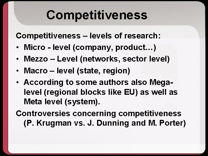 Competitiveness – levels of research: • Micro - level (company, product…) • Mezzo –