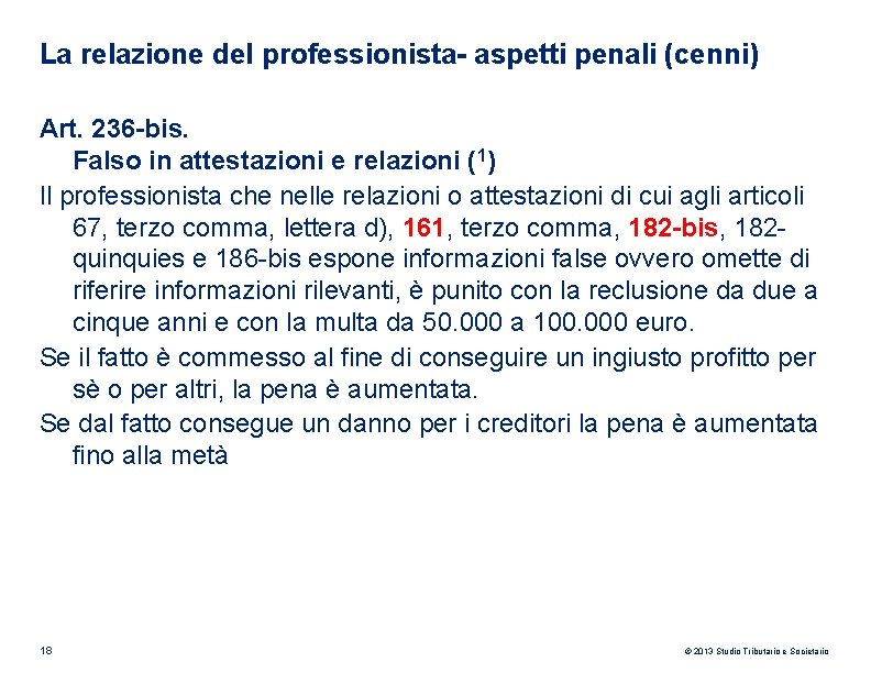 La relazione del professionista- aspetti penali (cenni) Art. 236 -bis. Falso in attestazioni e