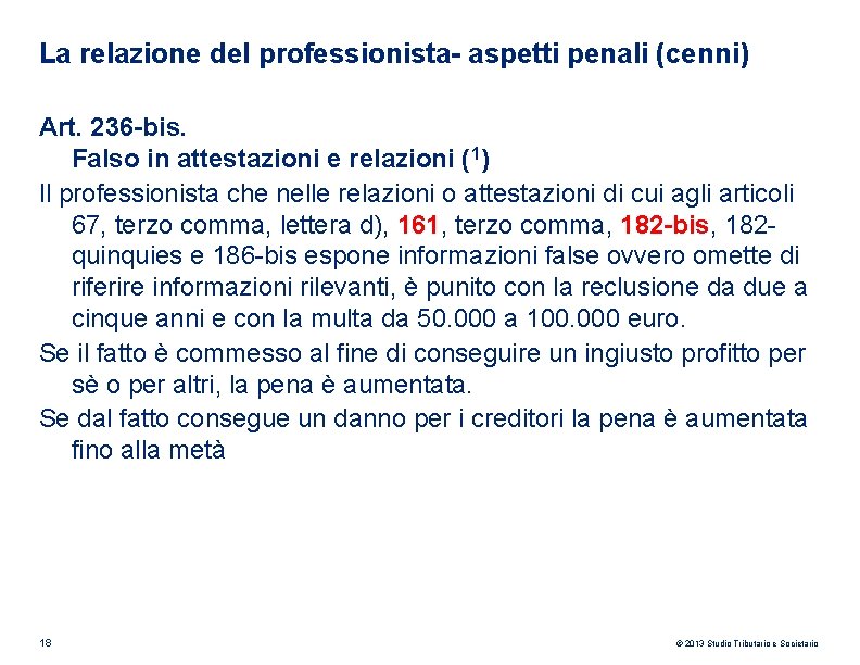La relazione del professionista- aspetti penali (cenni) Art. 236 -bis. Falso in attestazioni e La relazione del professionista- aspetti penali (cenni) Art. 236 -bis. Falso in attestazioni e
