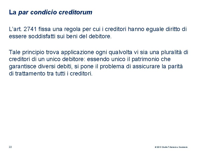 La par condicio creditorum L’art. 2741 fissa una regola per cui i creditori hanno