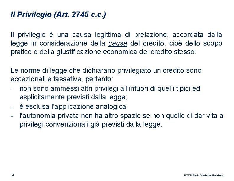 Il Privilegio (Art. 2745 c. c. ) Il privilegio è una causa legittima di Il Privilegio (Art. 2745 c. c. ) Il privilegio è una causa legittima di