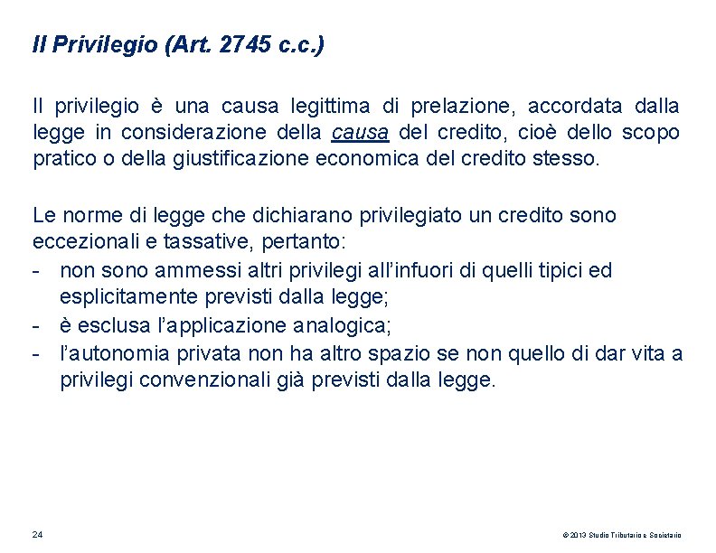 Il Privilegio (Art. 2745 c. c. ) Il privilegio è una causa legittima di