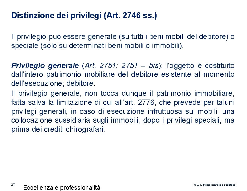Distinzione dei privilegi (Art. 2746 ss. ) Il privilegio può essere generale (su tutti Distinzione dei privilegi (Art. 2746 ss. ) Il privilegio può essere generale (su tutti