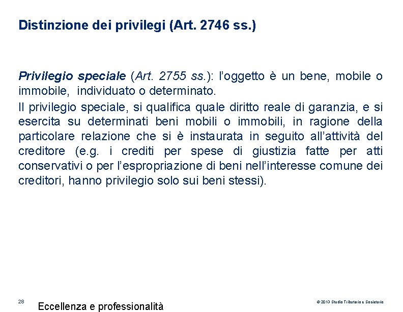 Distinzione dei privilegi (Art. 2746 ss. ) Privilegio speciale (Art. 2755 ss. ): l’oggetto