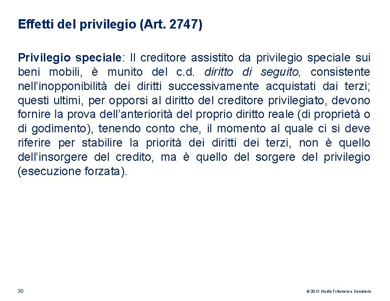 Effetti del privilegio (Art. 2747) Privilegio speciale: Il creditore assistito da privilegio speciale sui Effetti del privilegio (Art. 2747) Privilegio speciale: Il creditore assistito da privilegio speciale sui