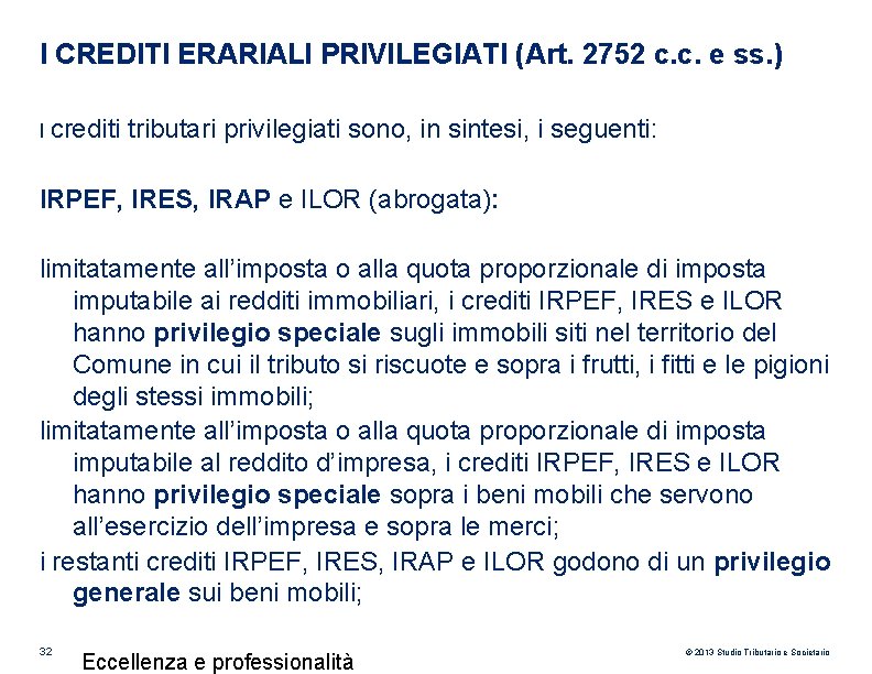 I CREDITI ERARIALI PRIVILEGIATI (Art. 2752 c. c. e ss. ) I crediti tributari