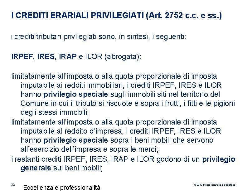 I CREDITI ERARIALI PRIVILEGIATI (Art. 2752 c. c. e ss. ) I crediti tributari I CREDITI ERARIALI PRIVILEGIATI (Art. 2752 c. c. e ss. ) I crediti tributari