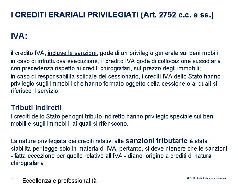 I CREDITI ERARIALI PRIVILEGIATI (Art. 2752 c. c. e ss. ) IVA: il credito