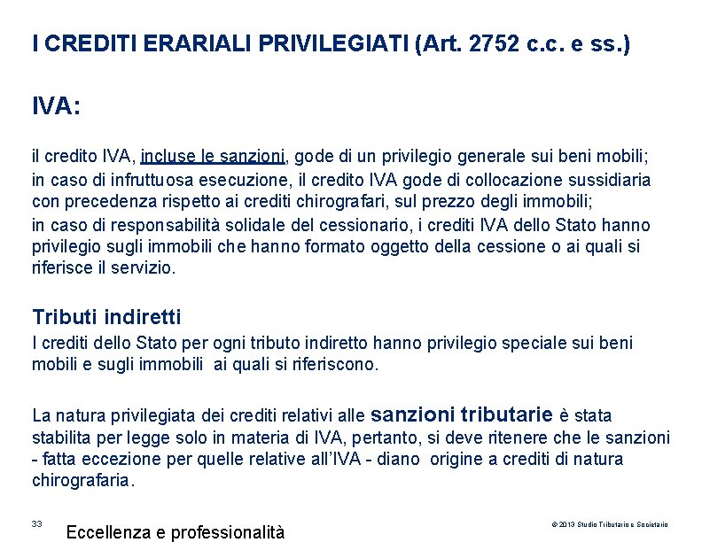 I CREDITI ERARIALI PRIVILEGIATI (Art. 2752 c. c. e ss. ) IVA: il credito I CREDITI ERARIALI PRIVILEGIATI (Art. 2752 c. c. e ss. ) IVA: il credito