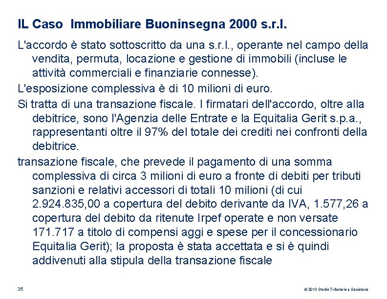 IL Caso Immobiliare Buoninsegna 2000 s. r. l. L'accordo è stato sottoscritto da una