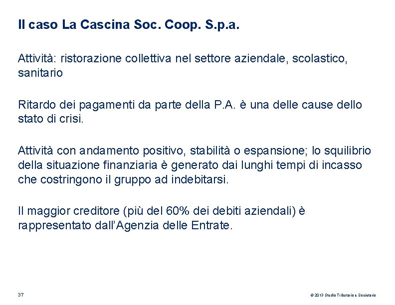 Il caso La Cascina Soc. Coop. S. p. a. Attività: ristorazione collettiva nel settore Il caso La Cascina Soc. Coop. S. p. a. Attività: ristorazione collettiva nel settore