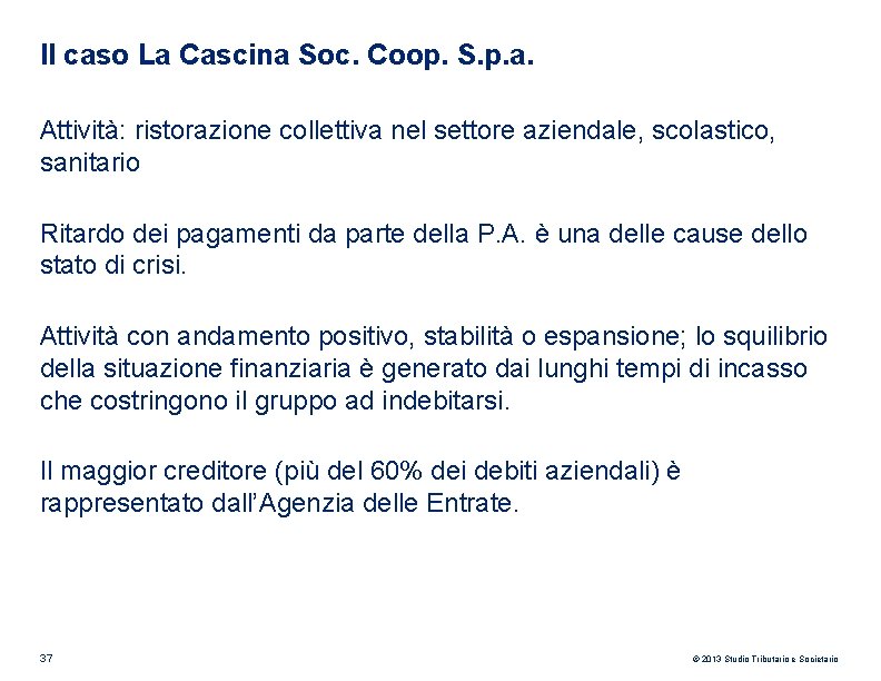 Il caso La Cascina Soc. Coop. S. p. a. Attività: ristorazione collettiva nel settore