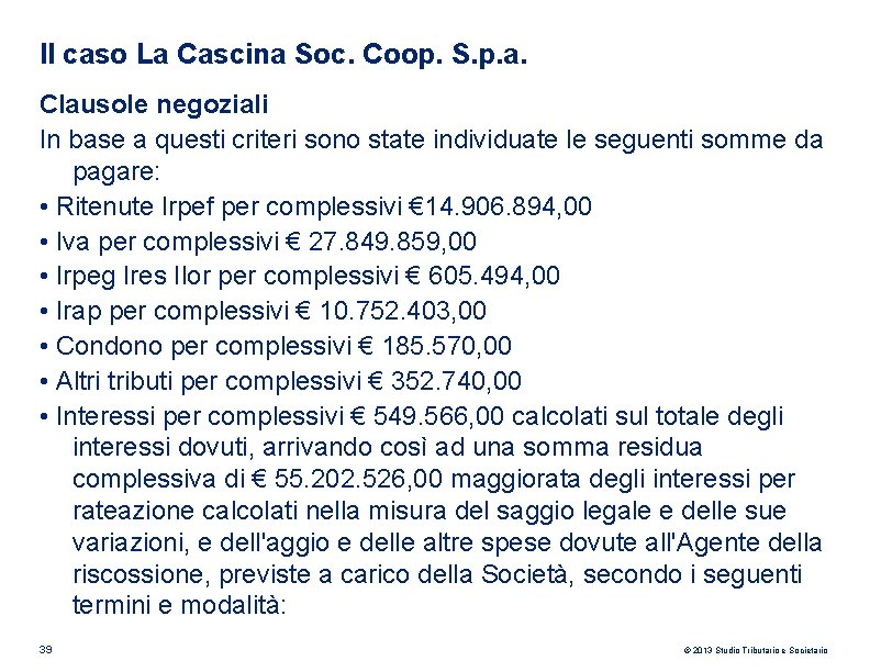 Il caso La Cascina Soc. Coop. S. p. a. Clausole negoziali In base a