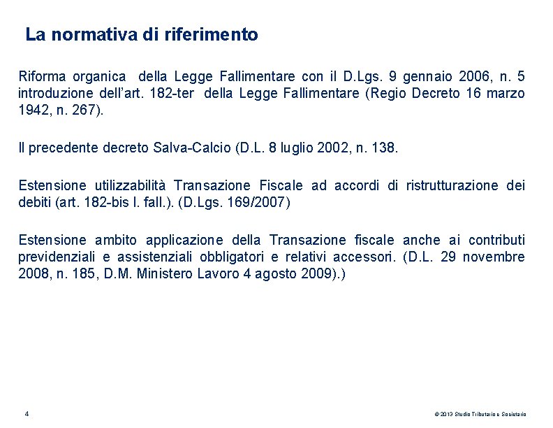 La normativa di riferimento Riforma organica della Legge Fallimentare con il D. Lgs. 9