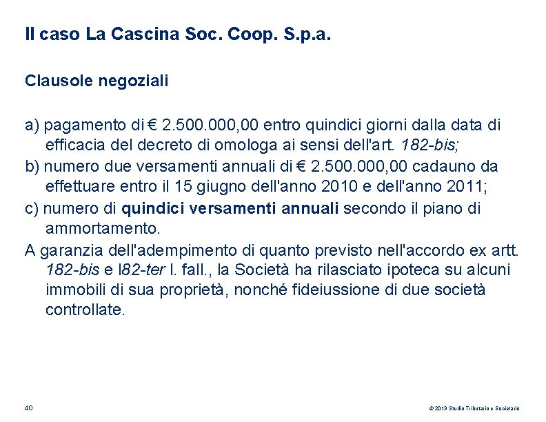 Il caso La Cascina Soc. Coop. S. p. a. Clausole negoziali a) pagamento di